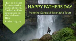 Happy Fathers Day from the Gang at Maranatha Tours