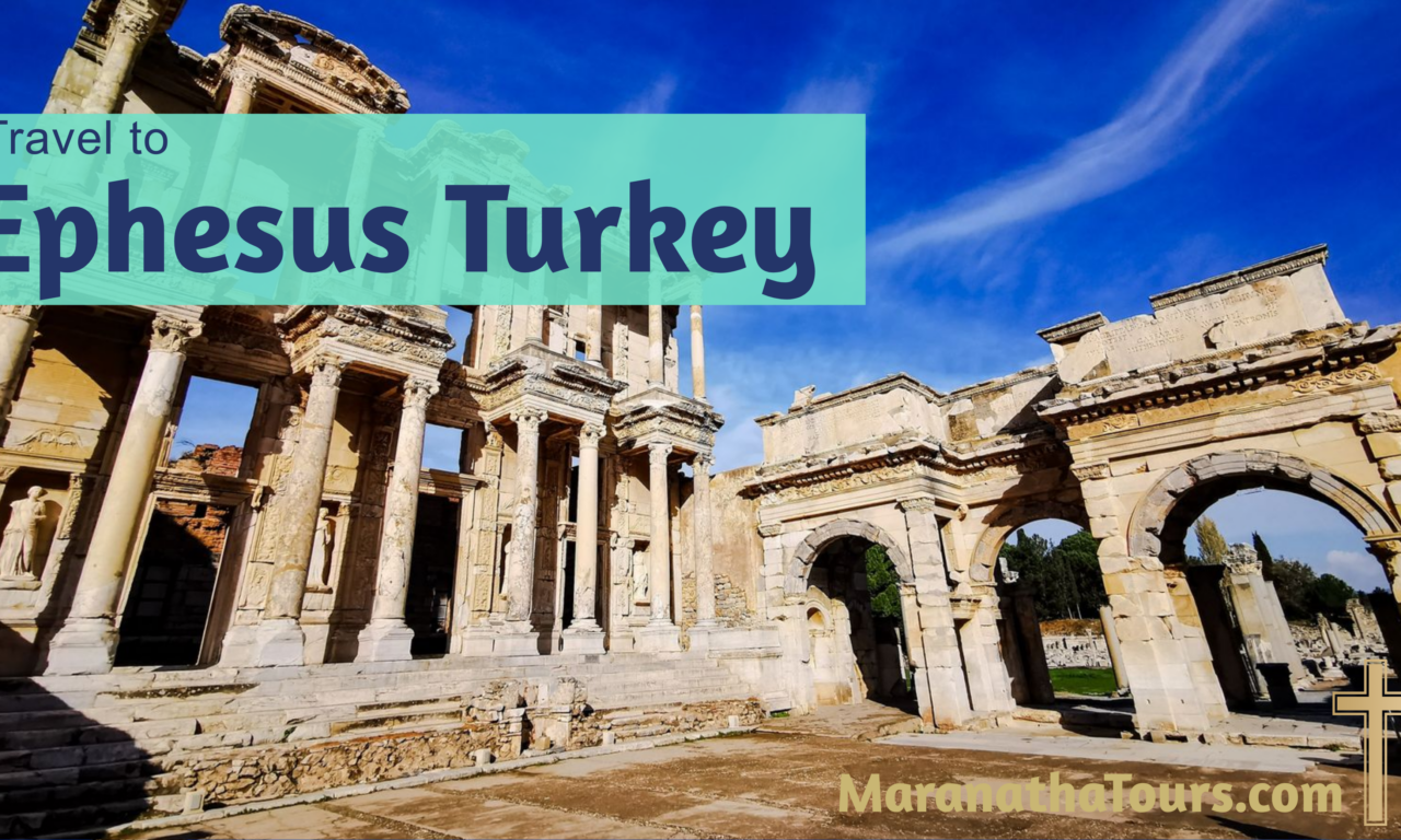 Travel to Ephesus Turkey - Turkey Tours Maranatha Tours