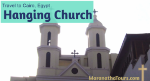 Hanging Church Cairo Egypt 2021 Tours - Maranatha Tours