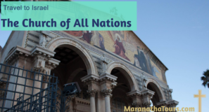 Travel with Purpose The Church of All Nations Israel Maranatha Tours