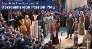 Holy Land & Oberammergau Passion Play 2022 Maranatha Tours