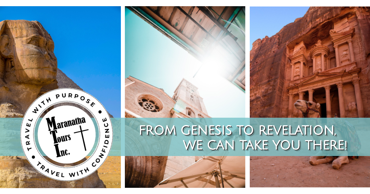 Genesis to Revelation we can take you there Maranatha Tours